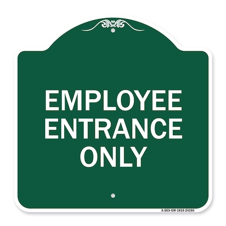 Signmission Designer Series Sign Employee Entrance Only, Green & White Aluminum Sign, 18" H, GW-1818-24106 A-DES-GW-1818-24106